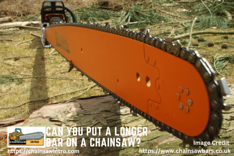 Can You Put a Longer Bar on a Chainsaw