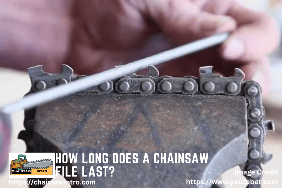 How Long Does A Chainsaw File Last