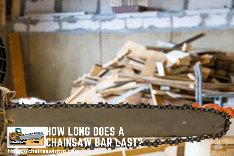 How Long Does A Chainsaw Bar Last 