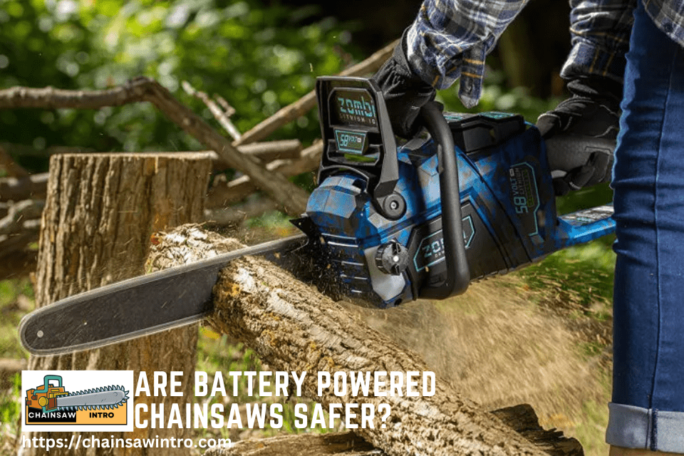 Are Battery Powered Chainsaws Safer