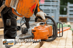 Do All Chainsaws Take Mixed Gas