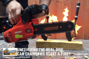 Can Chainsaws Start a Fire