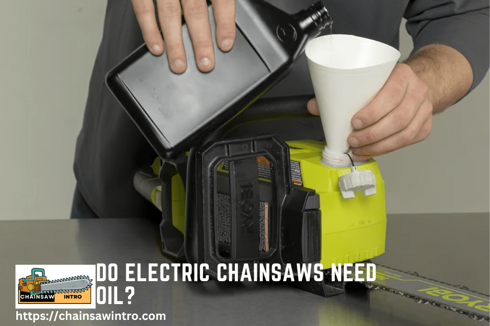 Do Electric Chainsaws Need Oil?