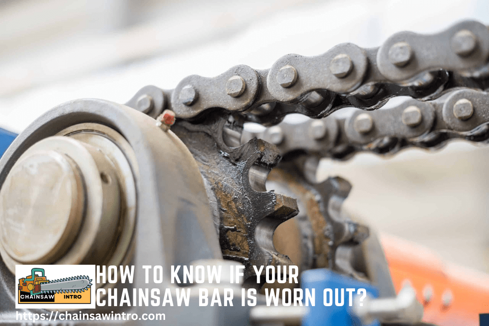 How to Tell If Your Chainsaw Sprocket Is Worn Out?