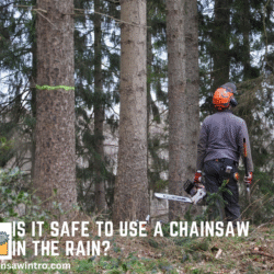 Is It Safe to Use a Chainsaw in the Rain? Safety Risks and Best Practices