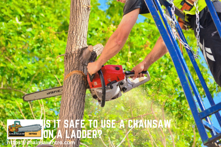 Is It Safe to Use a Chainsaw on a Ladder?