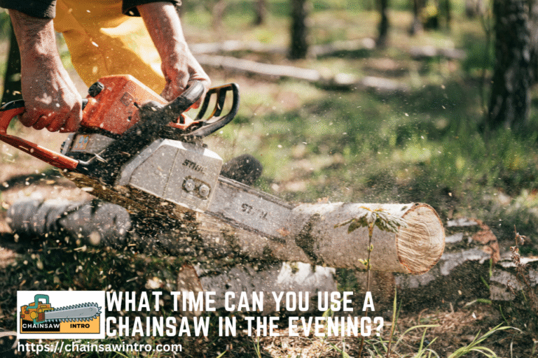 What Time Can You Use a Chainsaw in the Evening?