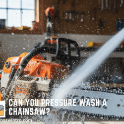 Can You Pressure Wash a Chainsaw?