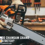 Do Chainsaw chains Stretch?