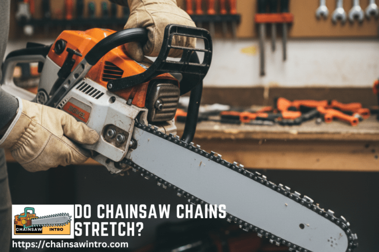 Do Chainsaw chains Stretch?