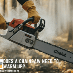 Does a Chainsaw Need to Warm Up?
