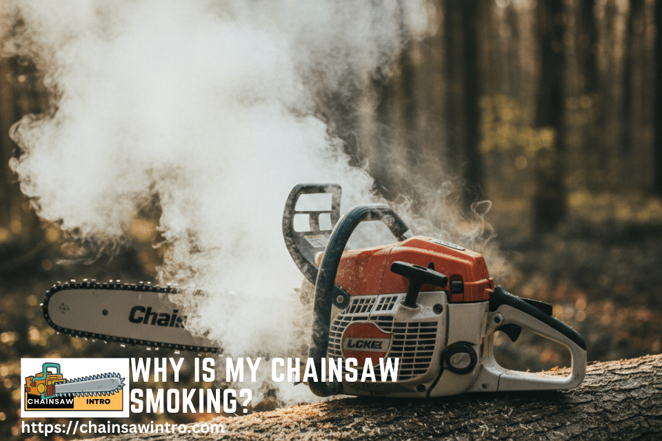 Why Is My hainsaw Smoking